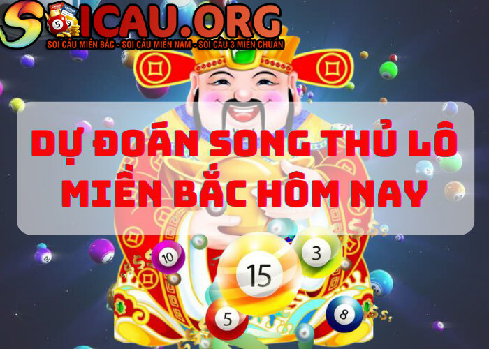 Soi cầu dự đoán song thủ lô miền Bắc hôm nay