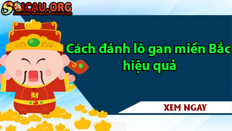 Cách đánh lô gan miền Bắc hiệu quả