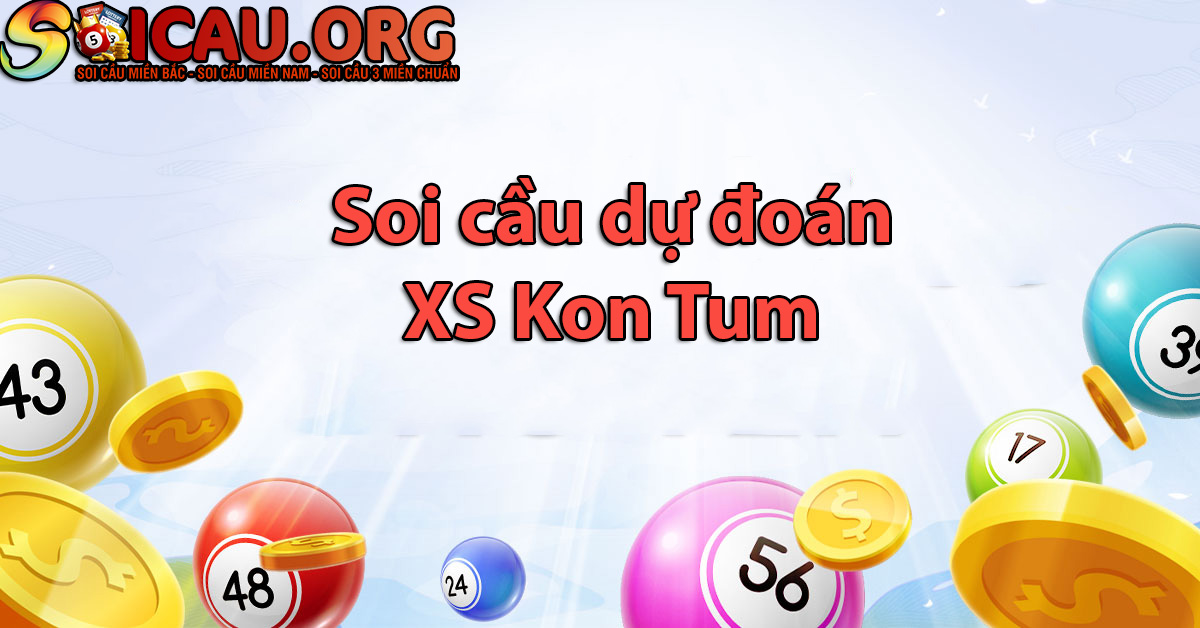 Soi cầu dự đoán xs Kon Tum hôm nay chuẩn xác nhất