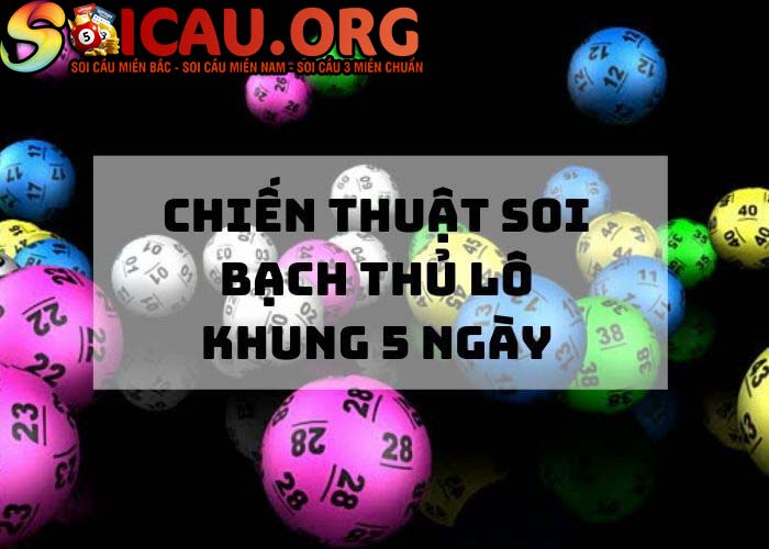 Chiến thuật soi bạch thủ lô khung 5 ngày