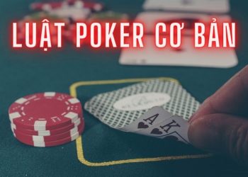 Cùng choipoker tìm hiểu luật Poker cơ bản dành cho newbie