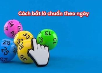 Cách bắt lô chuẩn theo ngày hiệu quả cùng V9BET