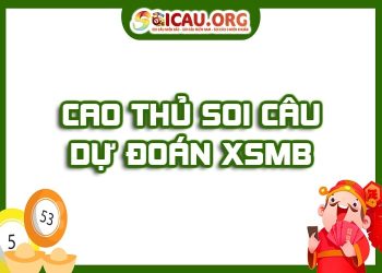 Soi cầu dự đoán XSMB 14/03/2025 Admin Cao thủ soi cầu