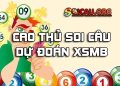 Soi cầu dự đoán XSMB 20/04/2025 Admin Cao thủ soi cầu