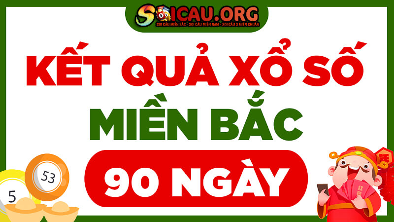 Kết quả xổ số miền Bắc 90 ngày - Thống kê XSMB 90 ngày 2