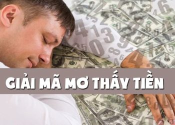 Nằm mơ thấy tiền là điềm gì, con số nào mang lại may mắn?