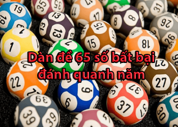 Dàn đề 65 số bất bại đánh quanh năm, ăn liên tục