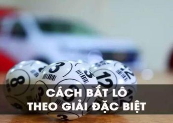 Tuyệt chiêu bắt lô theo đặc biệt hôm trước cực chuẩn xác