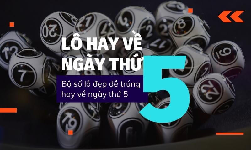 Lô hay về thứ 5 - Những con lô thường về trong ngày thứ 5 - 1