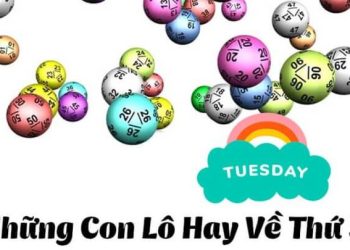 Tổng hợp những cặp lô hay về ngày thứ 3 chính xác, đầy đủ nhất