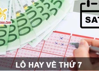 Lô hay về thứ 7 – Các cặp lô thường xuất hiện ngày thứ 7