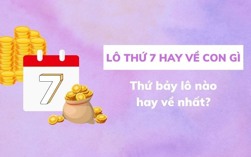 Lô hay về thứ 7 - Các cặp lô thường xuất hiện ngày thứ 7 - 1