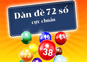 Dàn đề 72 số hôm nay – Kinh nghiệm đánh dàn đề 72 con