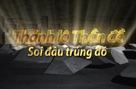 Soi cầu thánh lô thần đề - Chốt số XSMB hôm nay