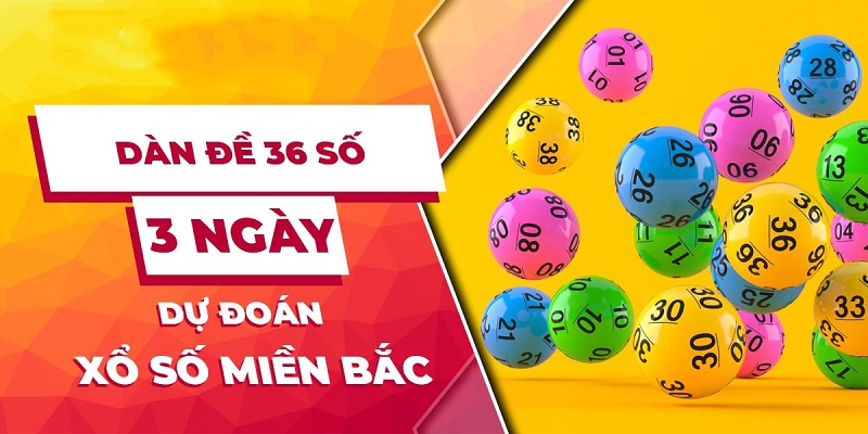 Nuôi dàn đề 36 số khung 3 ngày bất bại, chuẩn xác 2