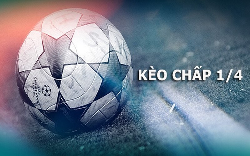 Kèo chấp ¼ thuộc nhóm kèo Handicap 