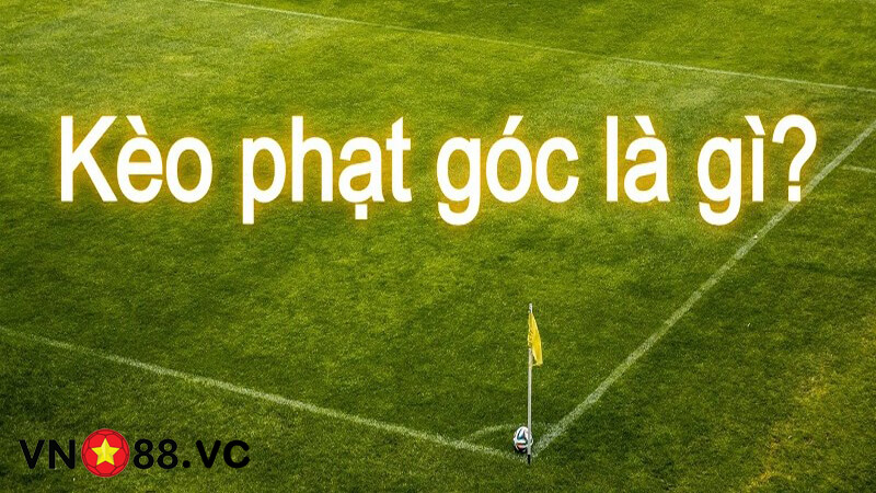 Kèo phạt góc là gì?