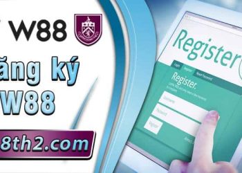 Tất tần tật về đăng ký W88 Thái Lan