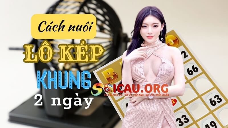 Cách nuôi lô kép khung 2 ngày chính xác