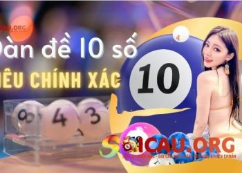 Soi dàn đề 10 số khung 3 ngày miễn phí, chuẩn xác