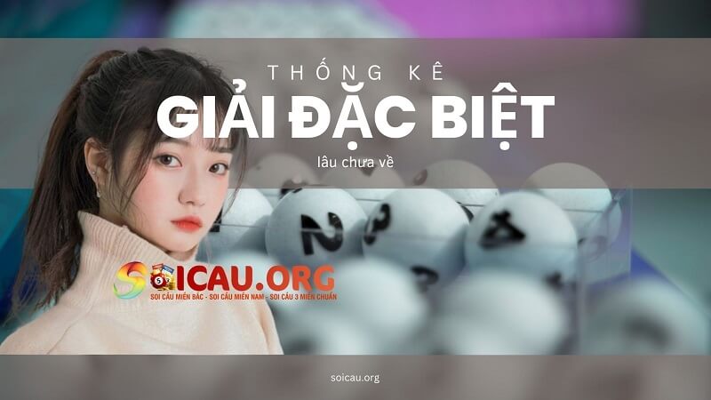 Thống kê giải đặc biệt lâu chưa về