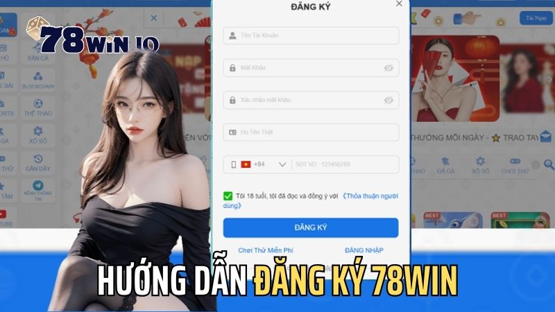 Hướng dẫn đăng ký tài khoản trên 78Win rất đơn giản