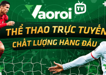 Vaoroi TV – Kênh xem bóng đá được yêu thích nhất năm 2024