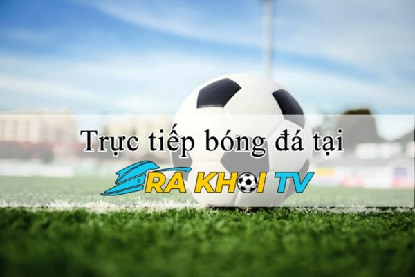 Chất lượng hình ảnh âm thanh khi xem trực tiếp bóng đá tại RakhoiTV
