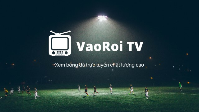 Bật mí cách truy cập link xem bóng đá miễn phí trên Vaoroi TV