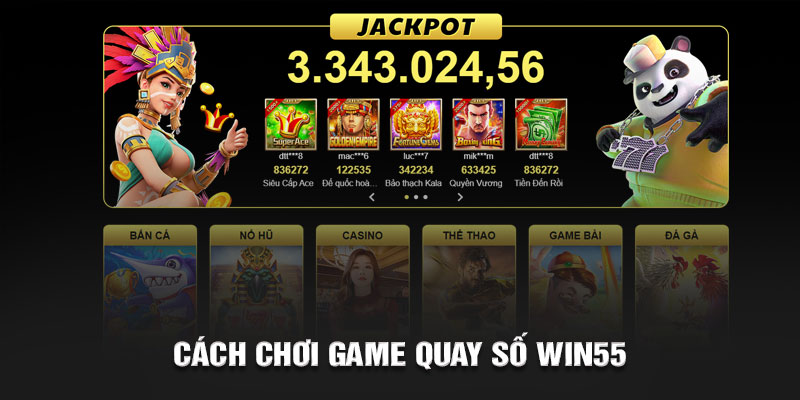 Cách chơi game quay số Win55