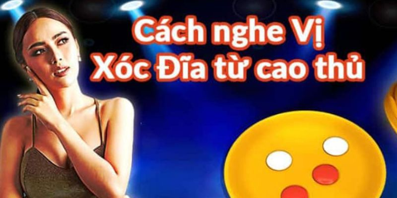 Tìm hiểu cách nghe vị xóc đĩa online là gì?