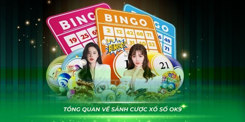 Tổng quan về sảnh cược xổ số OK9