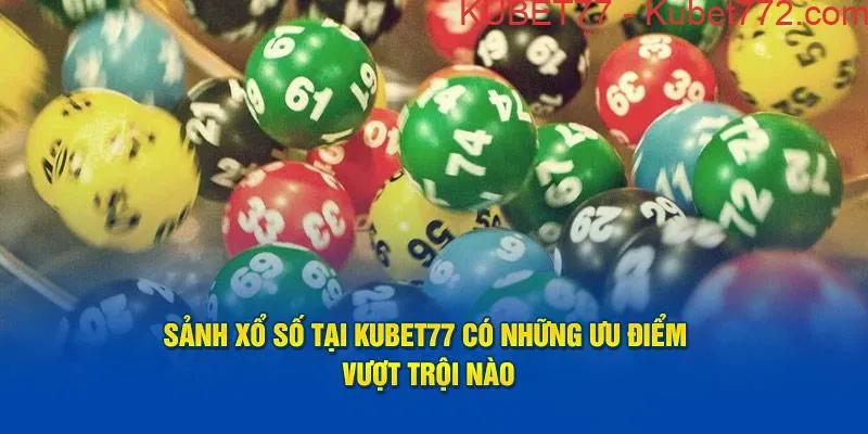 Xổ số Kubet77 là gì?