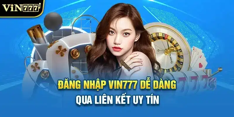 Truy Cập VIN777 Chỉ Trong Vài Bước Đơn Giản