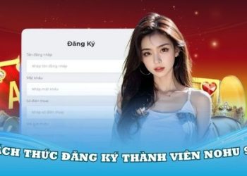 Hướng dẫn đăng ký Nohu90 cho hội viên mới tham gia 