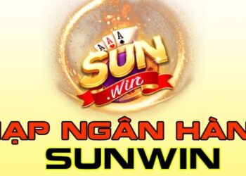 Các thao tác nạp tiền vào Sunwin hiệu quả, nhanh chóng nhất
