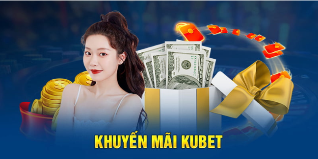 Khuyến mãi và ưu đãi hấp dẫn tại kubet