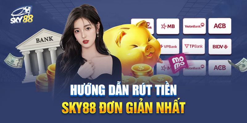 Ưu Điểm Vượt Trội Khi Rút Tiền Sky88
