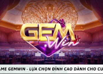 Cổng game Gemwin – Lựa chọn đỉnh cao dành cho cược thủ