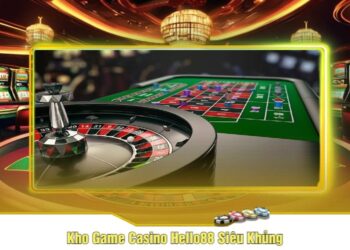 Khám Phá Sân Chơi Casino Hello88 Siêu Hot Hiện Nay