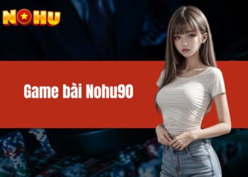 Giới Thiệu Về Game Bài Nohu90: Nơi An Toàn Của Người Chơi Được Đặt Lên Hàng Đầu