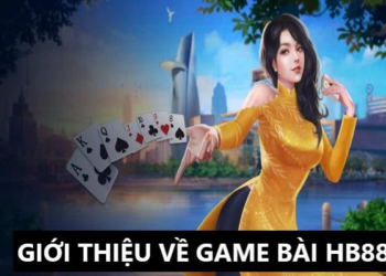 Game Bài HB88 – Giải Trí Đỉnh Cao Kiếm Tiền Thật Dễ Dàng