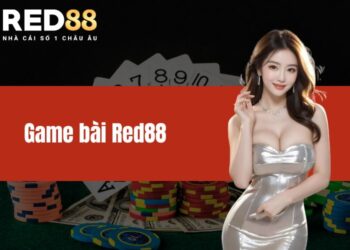 Game bài RED88 – Sảnh chơi đỉnh cao, cá cược tuyệt vời