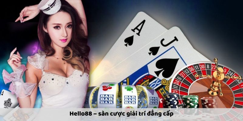 Hello88 – sàn cược giải trí đẳng cấp