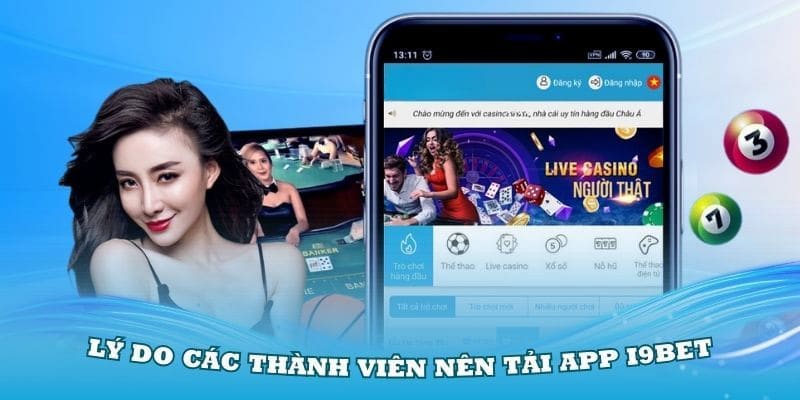 So sánh bản ứng dụng I9bet với mobile và bản web