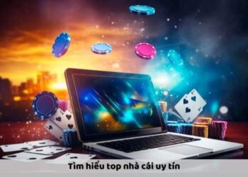 Tìm Hiểu Top Nhà Cái Tin Cậy Và Đáng Chơi Nhất Hiện Nay