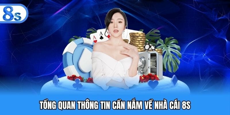 Giới thiệu nhà cái 8S: Tổng quan về nhà cái 8S