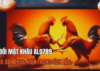 Đổi mật khẩu Alo789 – Hướng dẫn chi tiết nhanh gọn, dễ làm