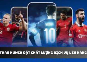 Thể Thao KUwin – Sân Chơi Cá Cược Thể Thao Cho Người Ghiền