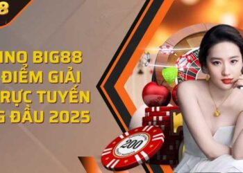 Casino BIG88 – Sân chơi cá cược uy tín hàng đầu cho game thủ Việt